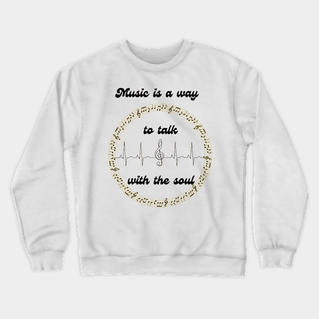 Music is a way to talk with the soul Crewneck Sweatshirt by Mr.Dom store